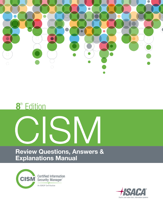 CISM Review Questions, Answers & Explanations Manual 2014